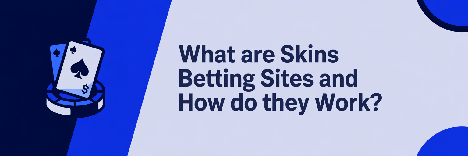 What Are Skins Betting Sites and How Do They Work?